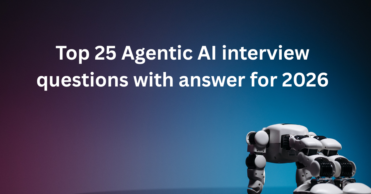 Top 25 agentic ai interview questions with answer for 2026